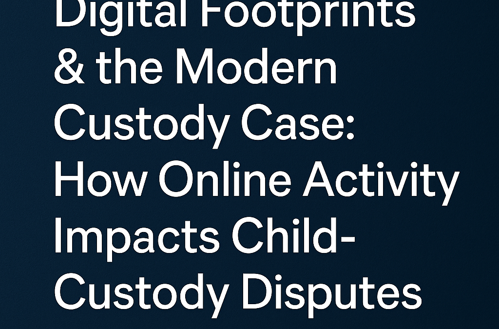 Professional dark-blue graphic featuring the title ‘Digital Footprints & the Modern Custody Case: How Online Activity Impacts Child-Custody Disputes in Alabama’ in clean white typography.